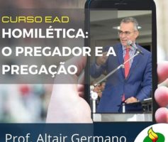 Homilética: O Pregador e a Pregação