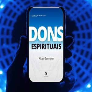 10 Questões sobre os Dons Espirituais