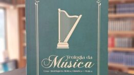 Teologia da Música: Uma Abordagem Bíblica, Histórica e Prática